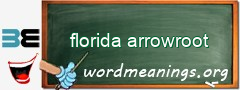 WordMeaning blackboard for florida arrowroot